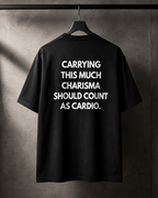 Carrying this much charisma should count as cardio Oversize Unisex Tshirt