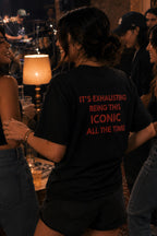 It's exhausting being this iconic all the time Oversize Unisex Tshirt