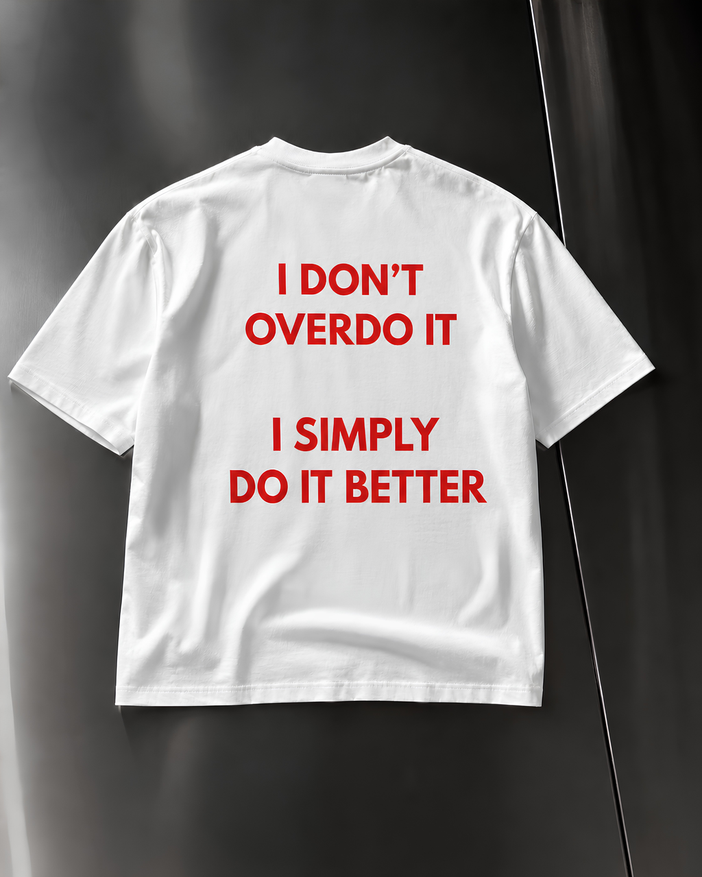 I Do It Better Oversize Unisex Tshirt